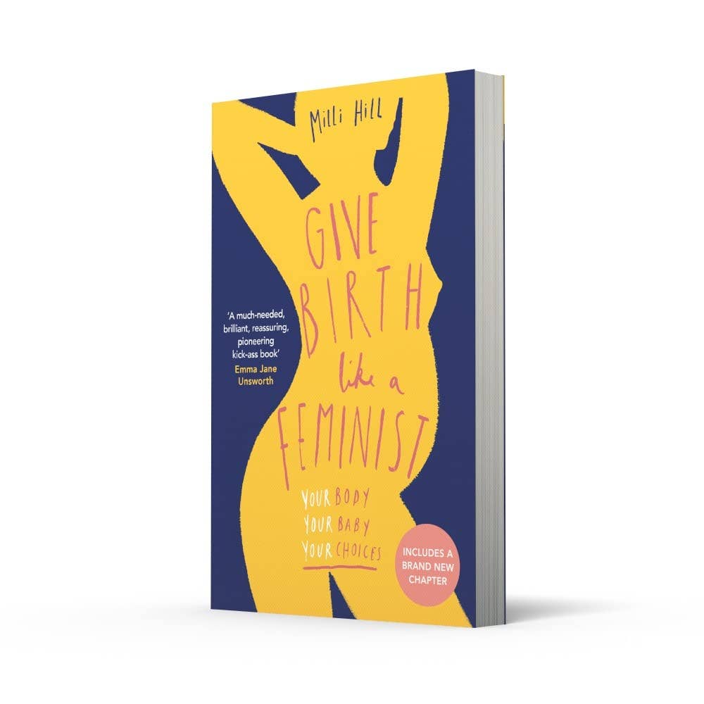 Give Birth Like a Feminist by Milli Hill