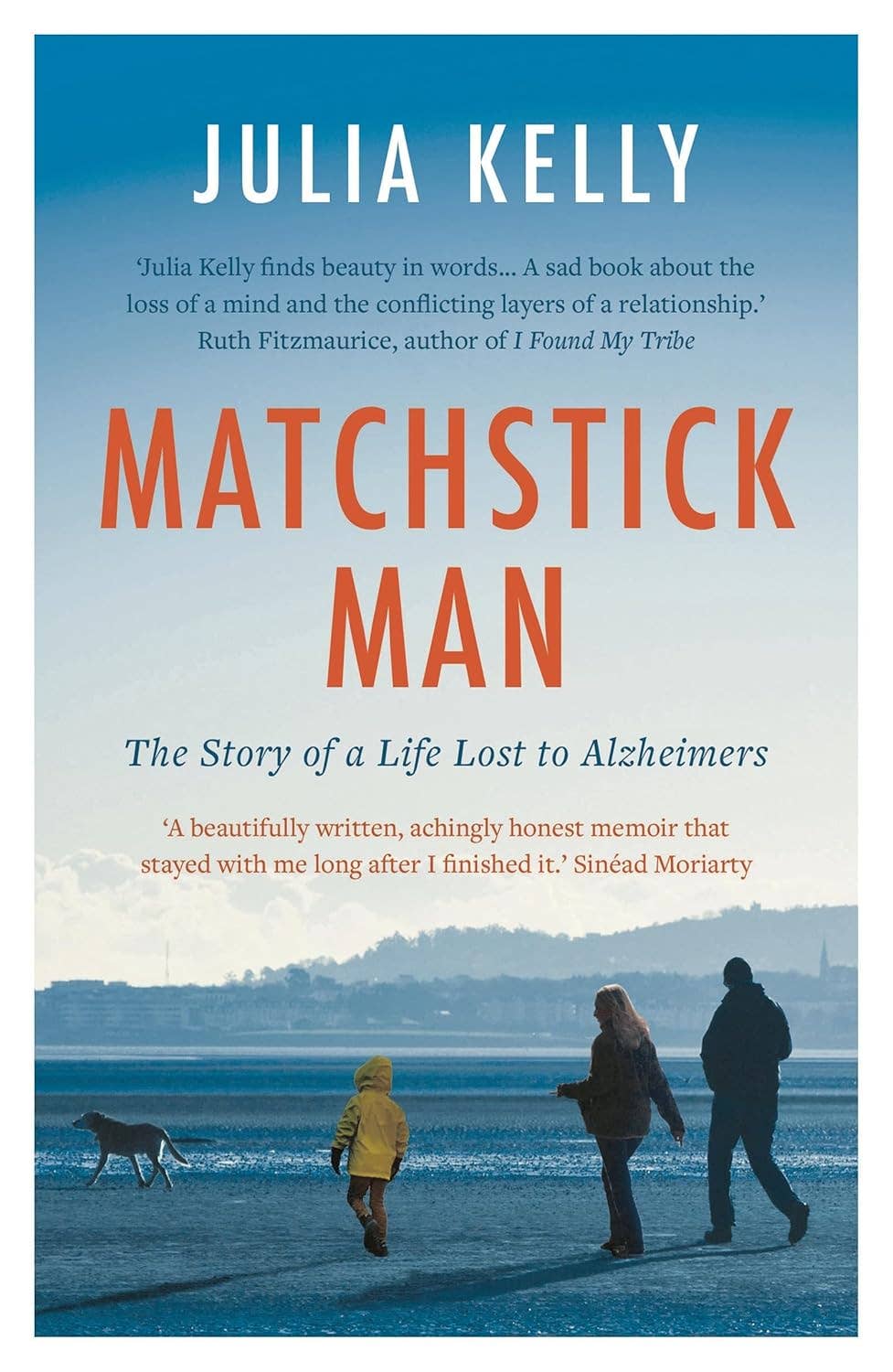 Matchstick Man: The Story of a Life Lost to Alzheimers by Julia Kelly