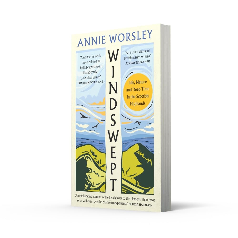 Windswept: Life, Nature and Deep Time in the Scottish Highlands by Annie Worsley