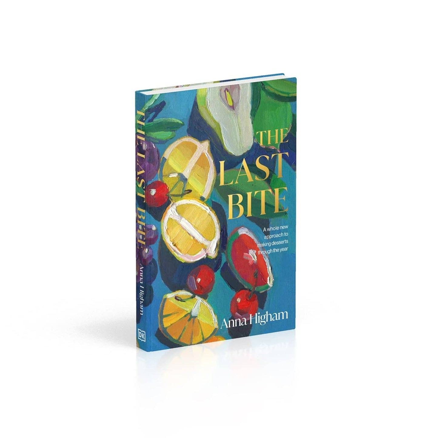 The Last Bite: A Whole New Approach to Making Desserts