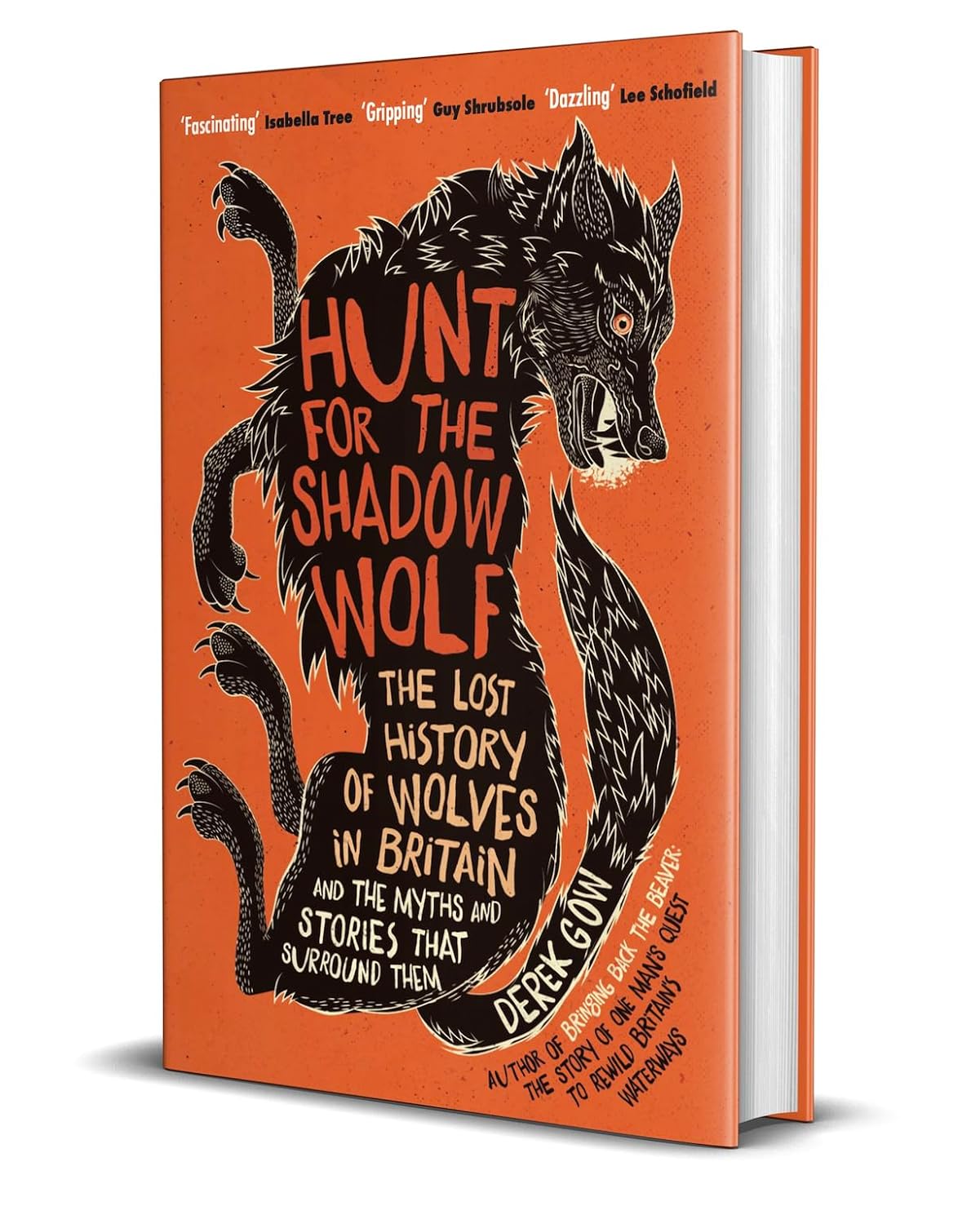 Hunt for the Shadow Wolf: The lost history of wolves in Britain by Derek Gow