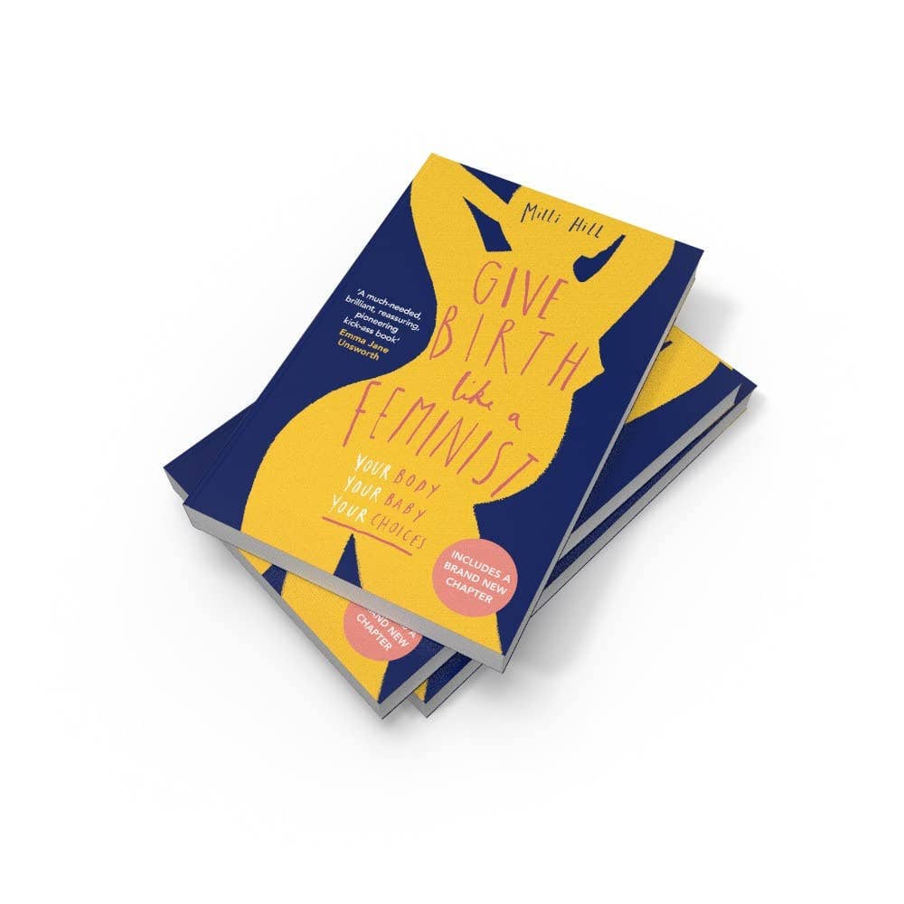 Give Birth Like a Feminist by Milli Hill