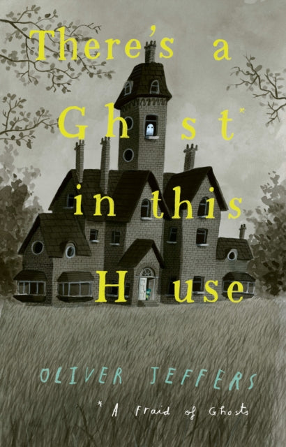 There’s a Ghost in this House by Oliver Jeffers