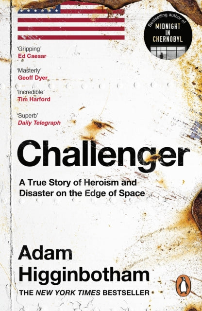 Challenger : A True Story of Heroism and Disaster on the Edge of Space by Adam Higginbotham