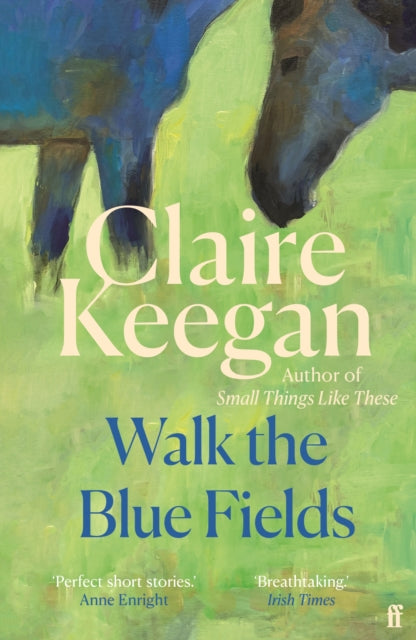 Walk the Blue Fields by Claire Keegan