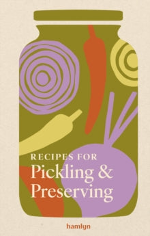 Recipes for Pickling & Preserving : A collection of timeless and trusted recipes by Francesca Huntingdon