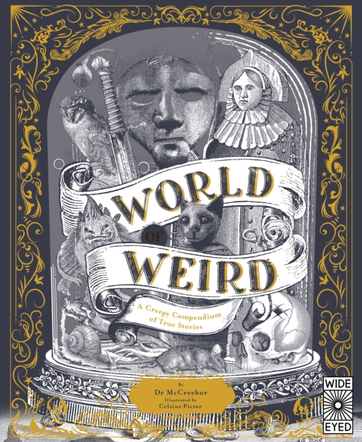 World of Weird : A Creepy Compendium of True Stories by Tom Adams