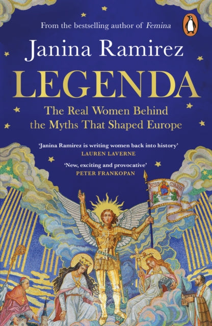 Legenda : The Real Women Behind the Myths That Shaped Europe by Janina Ramirez