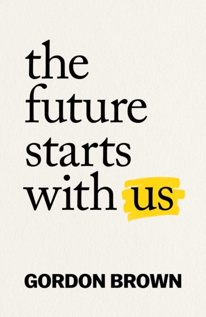 The Future Starts With Us by Gordon Brown (signed edition)