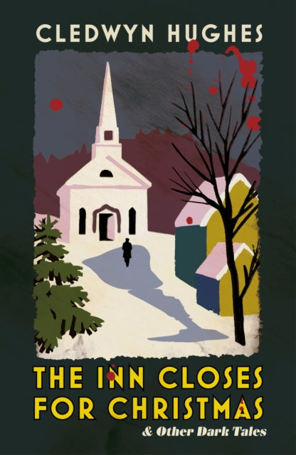 The Inn Closes for Christmas : and Other Dark Tales by Cledwyn Hughes