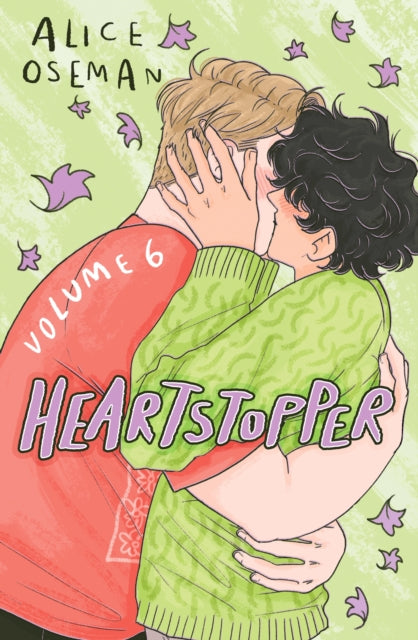 Heartstopper Volume 6 : The final chapter of the phenomenal graphic novel series, also on Netflix! by Alice Oseman