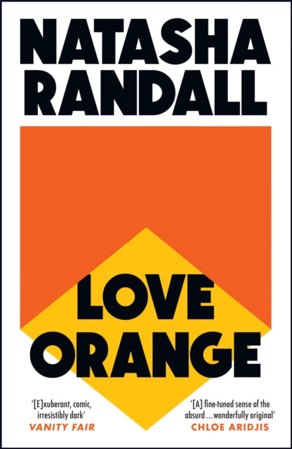 Love Orange : a vivid, comic cocktail about a modern American family by Natasha Randall
