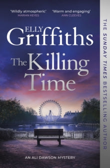 The Killing Time : the bestselling new Ali Dawson Mystery – from the author of the Dr Ruth Galloway Mysteries by Elly Griffiths