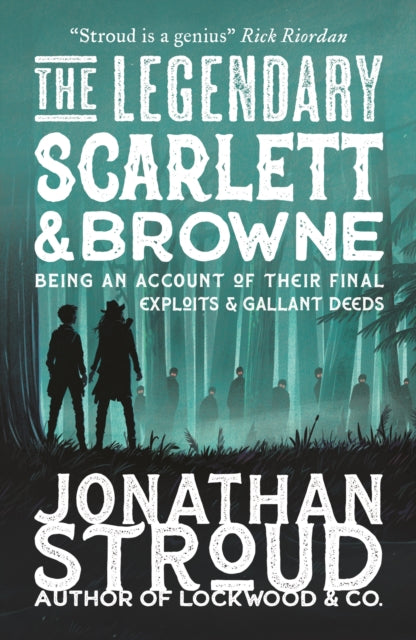 The Legendary Scarlett and Browne by Jonathan Stroud