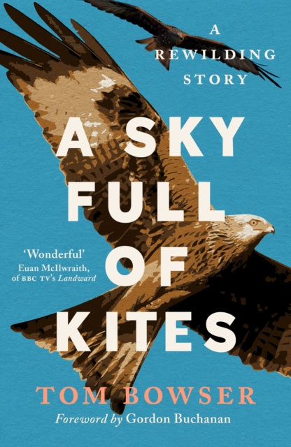 A Sky Full of Kites : A Rewilding Story by Tom Bowser