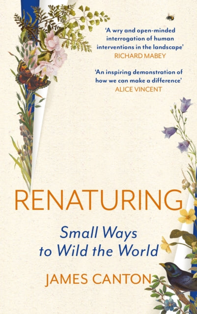 Renaturing : Small Ways to Wild the World by James Canton