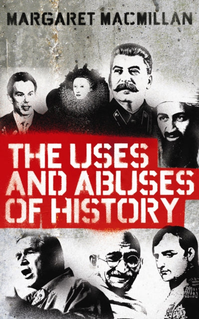 The Uses and Abuses of History by Professor Margaret MacMillan