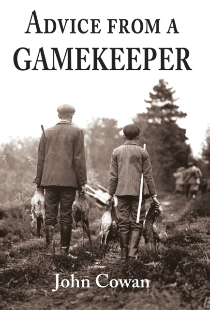 Advice from a Gamekeeper by John Cowan
