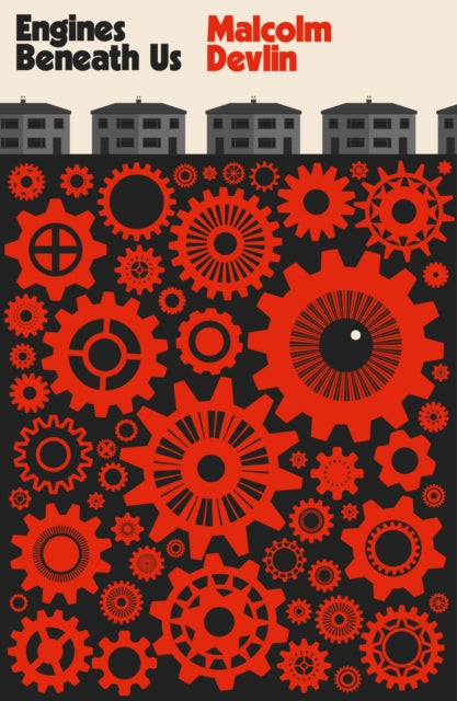 Engines Beneath Us by Malcolm Devlin