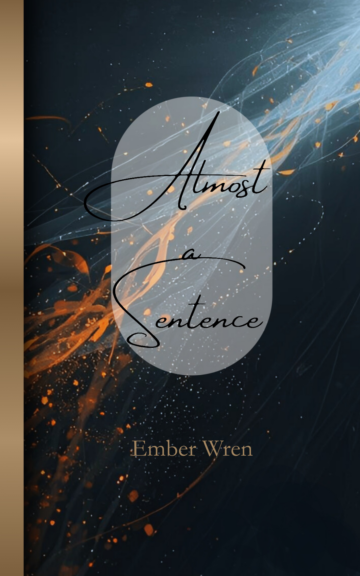 Almost A Sentence by Ember Wren