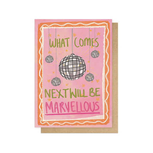 What Comes Next Will Be Marvellous Greetings Card