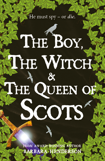 The Boy, the Witch & The Queen of Scots by Barbara Henderson