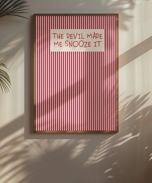 The devil made me snooze it bedroom print