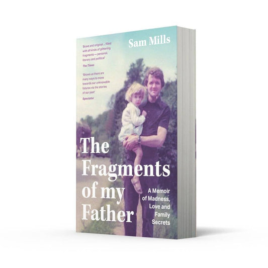 The Fragments of my Father: A Memoir of Madness by Sam Mills