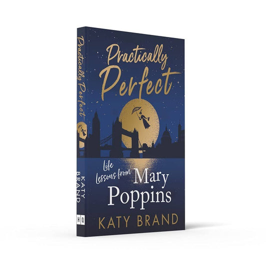 Practically Perfect: Life Lessons from Mary Poppins by Katy Brand