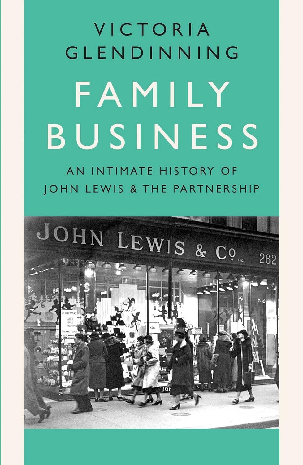 Family Business: An Intimate History of John Lewis by Victoria Glendinning