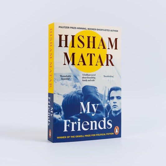 My Friends by Hisham Matar