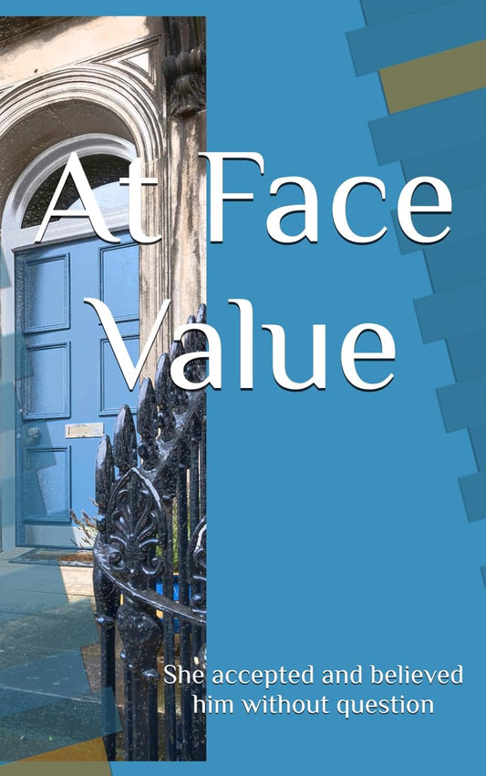 At Face Value: She accepted and believed him without question  by T Tierney