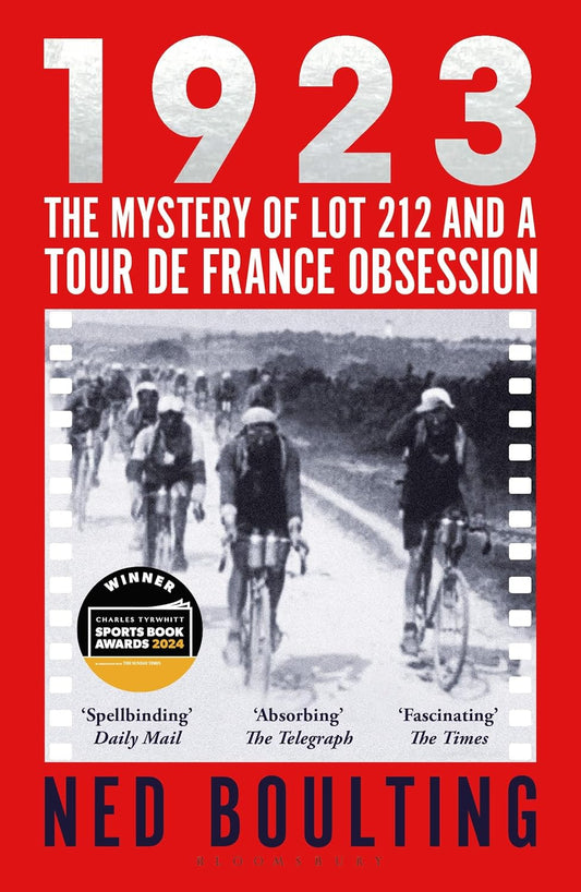 1923: The Mystery of Lot 212 and a Tour de France Obsession by Ned Boulting