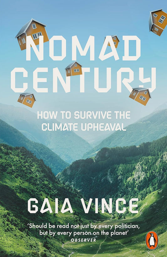 Nomad Century: How to Survive the Climate Upheaval by Gaia Vince