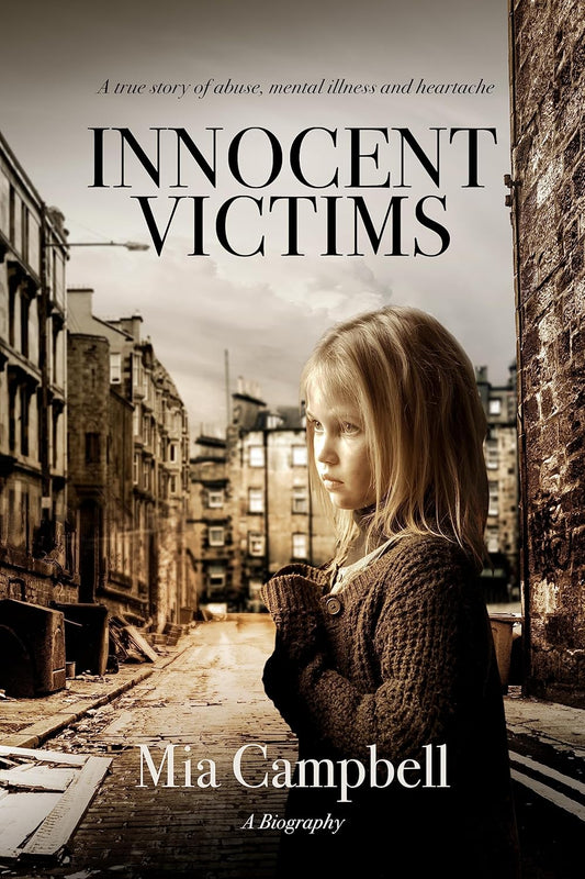Innocent Victims: A true story of abuse, mental illness and heartache by Mia Campbell