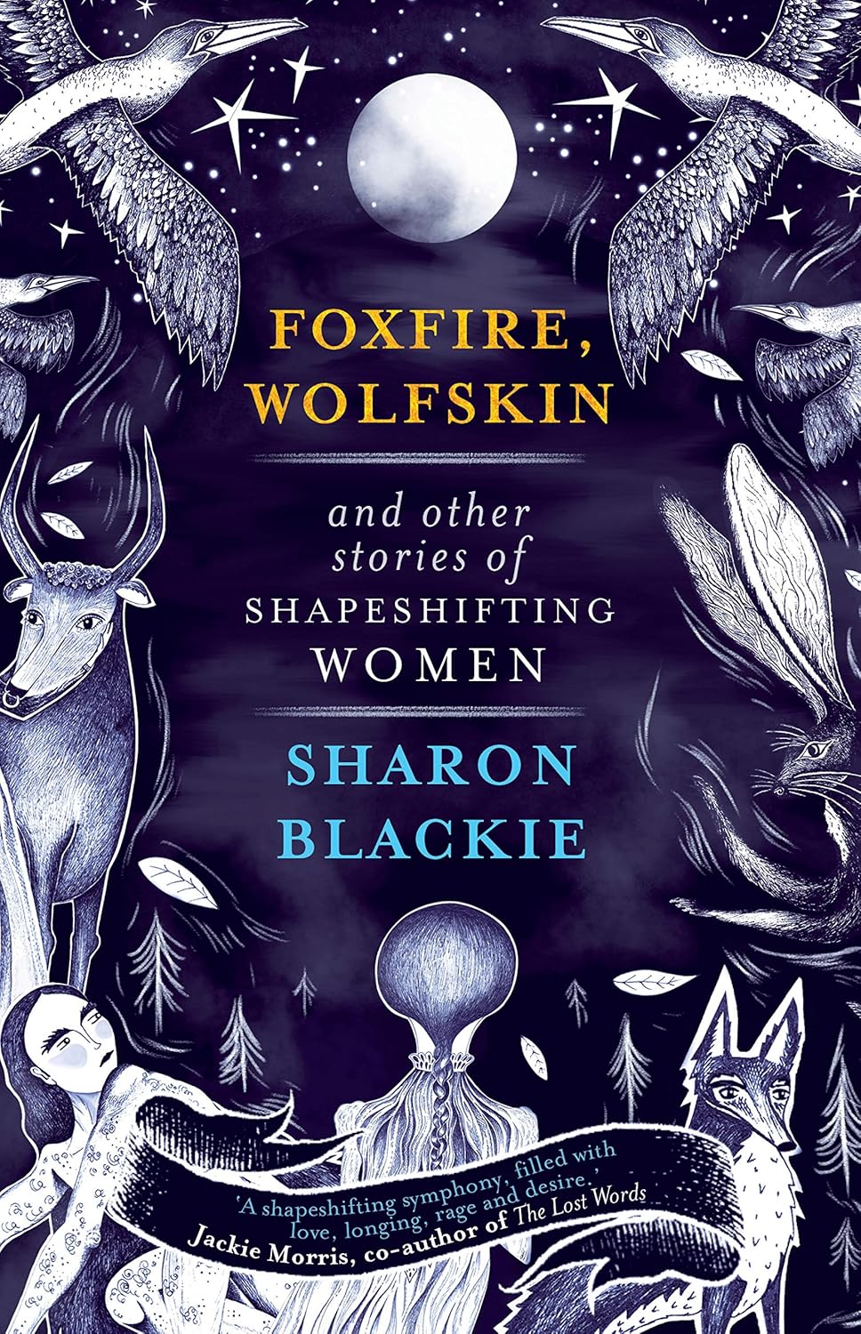 Foxfire, Wolfskin and Other Stories of Shapeshifting Women by Sharon Blackie