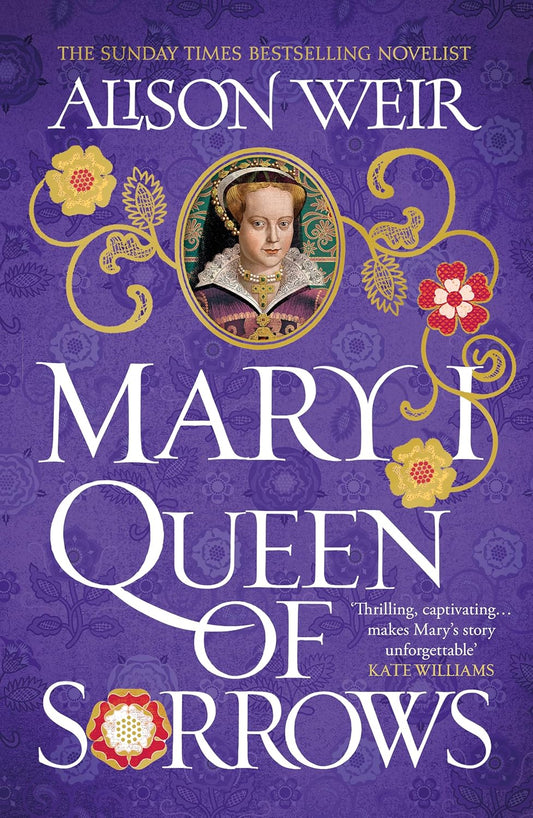 Mary I: Queen of Sorrows by Alison Weir