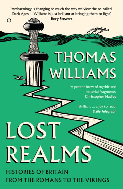 Lost Realms : Histories of Britain from the Romans to the Vikings by Thomas Williams