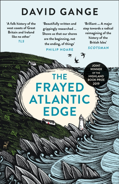 The Frayed Atlantic Edge : A Historian’s Journey from Shetland to the Channel by David Gange