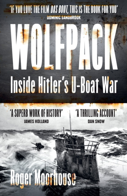 Wolfpack : Inside Hitler’s U-Boat War by Roger Moorhouse