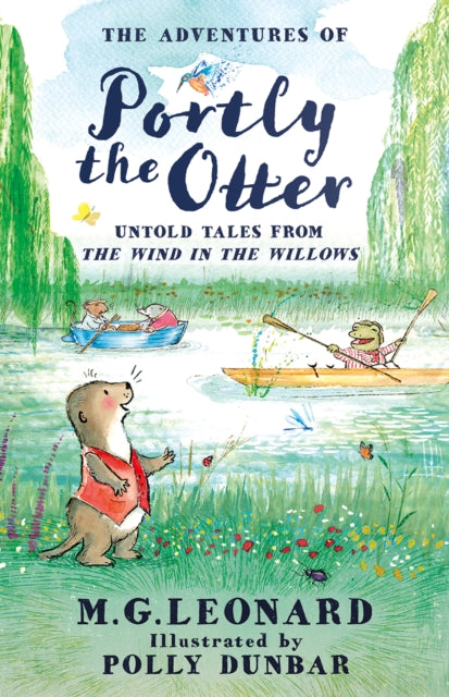 The Adventures of Portly the Otter: Untold Tales from the Wind in the Willows by M.G. Leonard