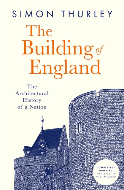 The Building of England : The Architectural History of a Nation by Simon Thurley