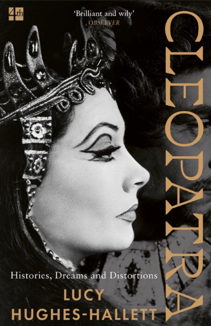 Cleopatra : Histories, Dreams and Distortions by Lucy Hughes-Hallett
