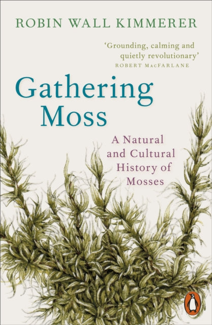 Gathering Moss : A Natural and Cultural History of Mosses by Robin Wall Kimmerer
