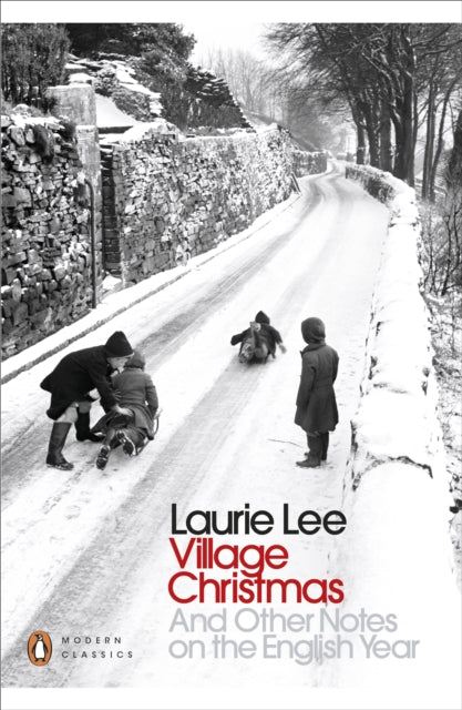 Village Christmas : And Other Notes on the English Year by Laurie Lee