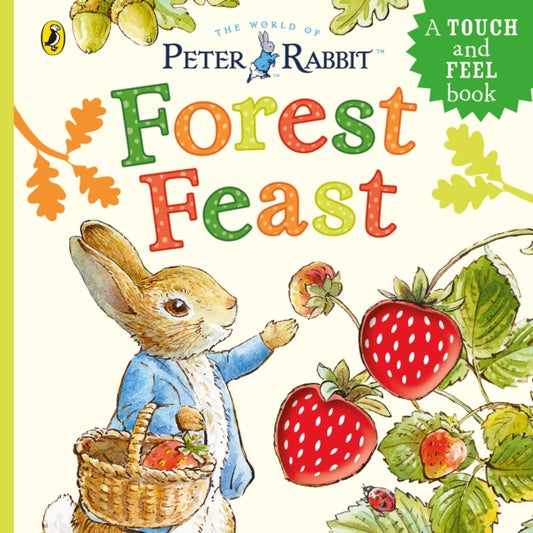 Peter Rabbit: Forest Feast : A Touch-and-Feel Book by Beatrix Potter