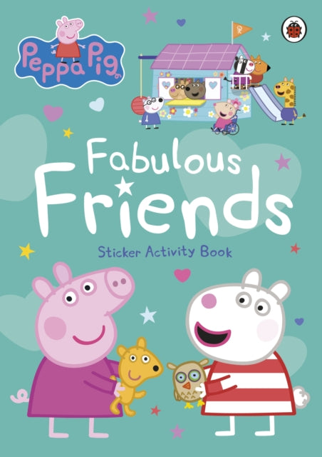 Peppa Pig: Fabulous Friends : Sticker Activity Book by Peppa Pig