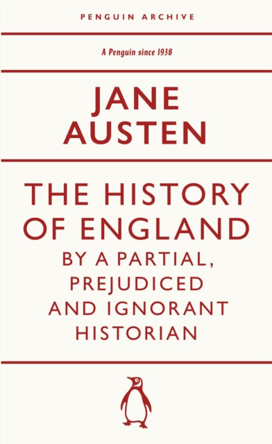 The History of England by a Partial, Prejudiced and Ignorant Historian by Jane Austen