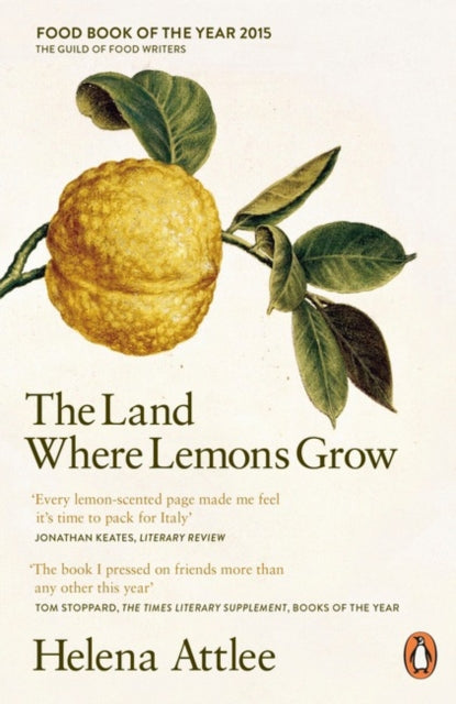 The Land Where Lemons Grow : The Story of Italy and its Citrus Fruit by Helena Attlee