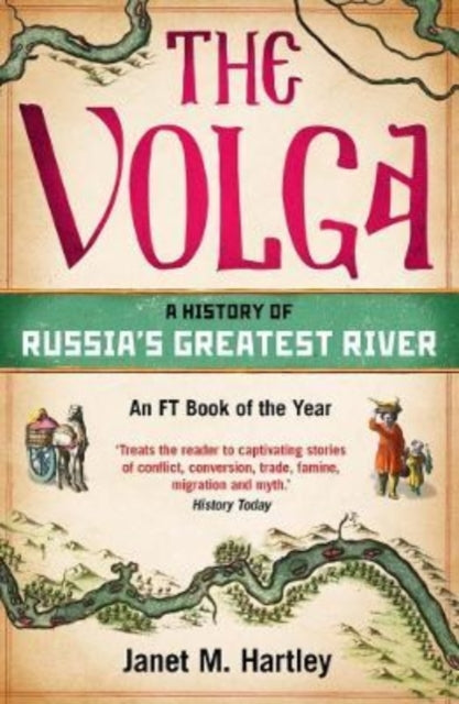 The Volga : A History of Russia's Greatest River by Janet M. Hartley